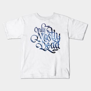 Only Mostly Dead Kids T-Shirt